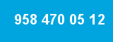 958 470 05 12